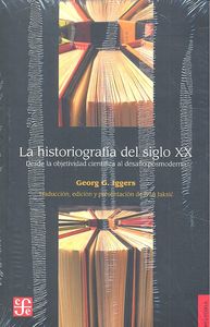 La Historiografia Del Siglo Xx, Desde La Objetividad Cientifica Al Diseño Posmod