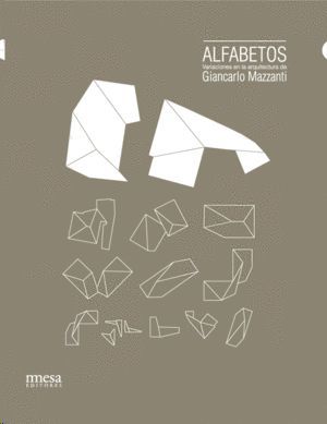 Alfabetos. Variaciones En La Arquitectura De Giancarlo Mazzanti