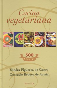 Cocina Vegetariana. 500 Recetas