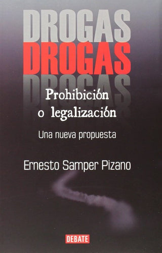 Drogas: Prohibición O Legalización