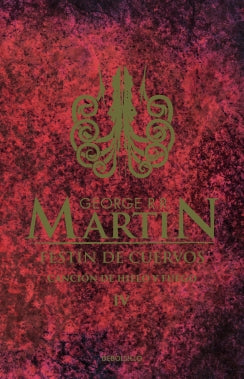 Canción De Hielo IV - Festín De Cuervos - George R.R. Martin