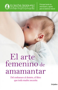 El Arte Femenino De Amamantar - Asociacion Liga De La Lec