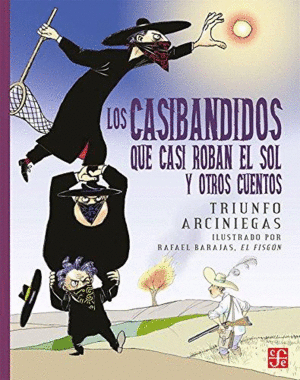 Los Casibandidos Que Casi Roban El Sol Y Otros Cuentos