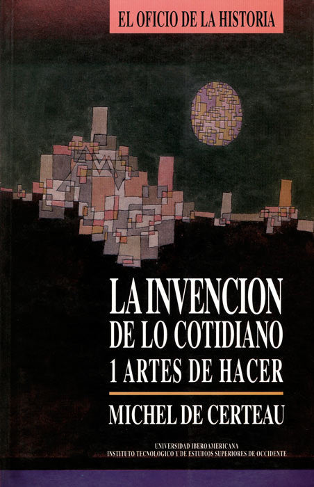 La Invencion De Lo Cotidiano 1: Artes Del Hacer