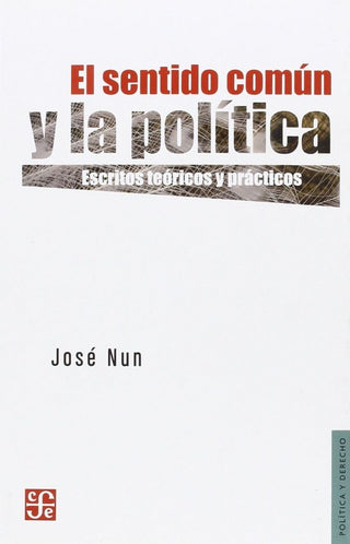 El Sentido Comun Y La Pol¡Tica. Escritos Teoricos Y Practicos