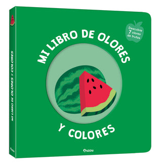 Mi Libro De Olores Y Colores. Frutas Deliciosas