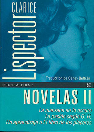 Novelas Ii. La Manzana En Lo Oscuro, La Pasión Según G.H, Un Aprendizaje O El Libro De Lod Placeres.