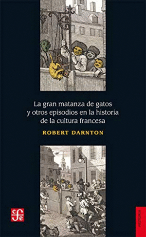 La Gran Matanza De Gatos Y Otros Episodios En La Historia De La Cultura Francesa