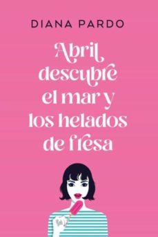 Abril Descubre El Mar Y Los Helados De Fresa