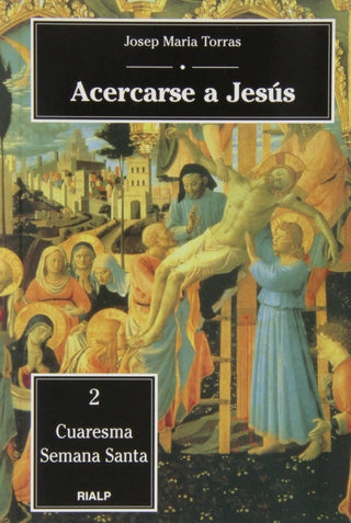 Acercarse A Jesús. 2. Cuaresma - Semana Santa Libro