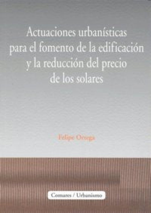 Actuaciones Urbanisticas Para Fomento Edificacion Libro