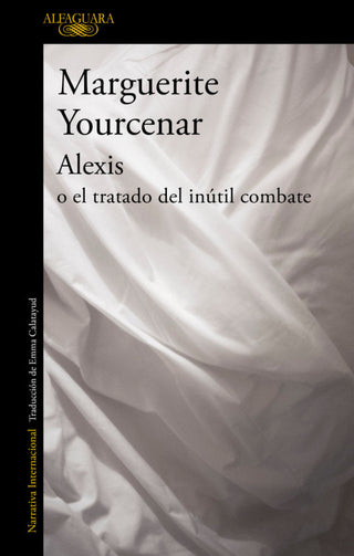 Alexis O El Tratado Del Inútil Combate Libro