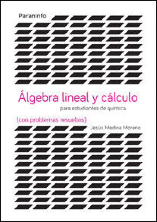 Álgebra Lineal Y Cálculo Para Estudiantes De Químicas (Con Problemas Resueltos) Libro