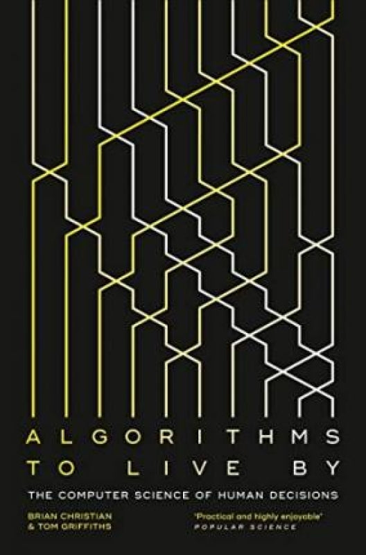 Algorithms To Live By: The Computer Science Of Human Decisions Libro