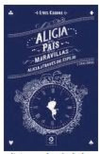 Alicia En El País De Las Maravillas / A Través Del Espejo Y Otras Obras Libro