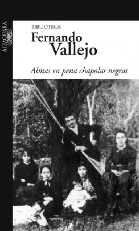 Almas En Pena Chapolas Negras - Fernando Vallejo