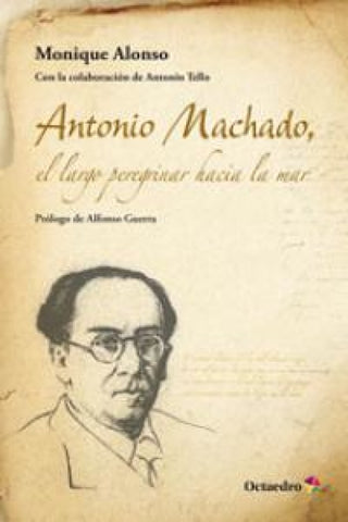 Antonio Machado El Largo Peregrinar Hacia Mar Libro
