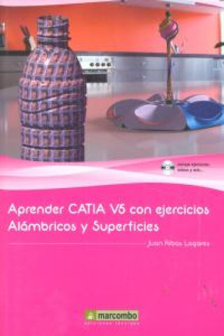 Aprender Catia V5 Con Ejercicios: Alámbricos Y Superficies Libro