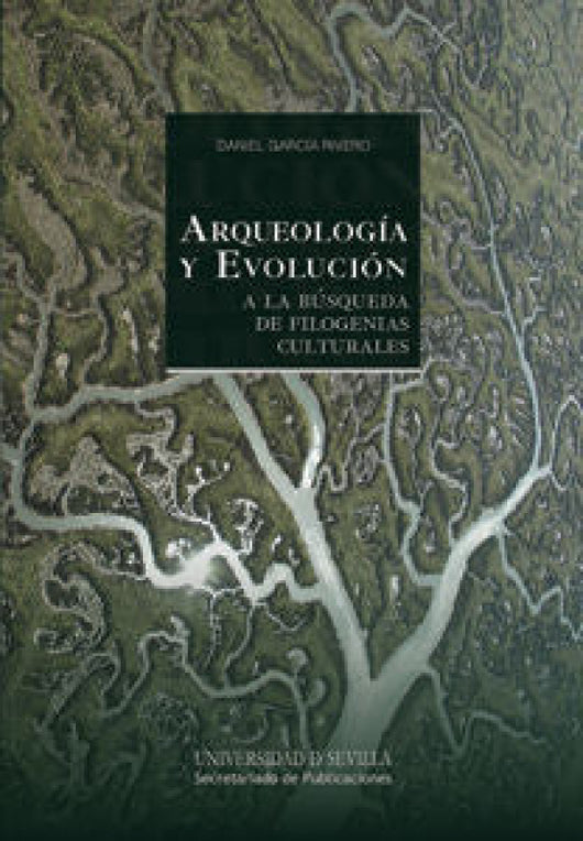 Arqueología Y Evolución. A La Búsqueda De Filogenias Culturales Libro