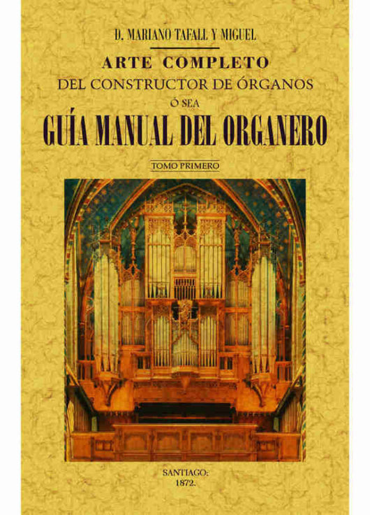 Arte Completo Del Constructor De Órganos Ó Sea Guía Manual Organero (4 Tomos) Libro