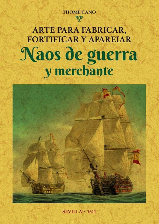 Arte Para Fabricar Fortificar Y Apareiar Naos De Guerra Merchante Libro