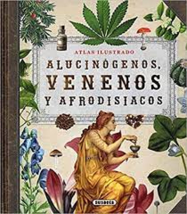 Atlas Ilustrado. Alucinógenos Venenos Y Afrodisiacos Libro