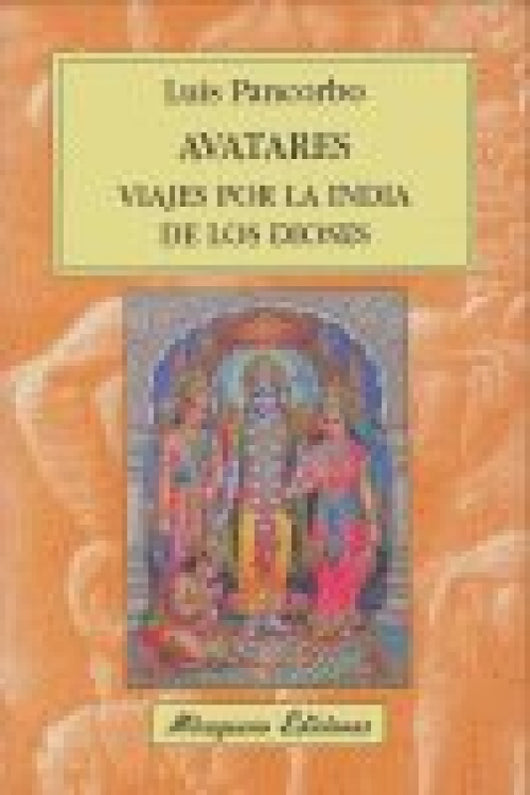 Avatares. Viajes Por La India De Los Dioses Libro