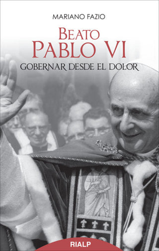 Beato Pablo Vi. Gobernar Desde El Dolor Libro