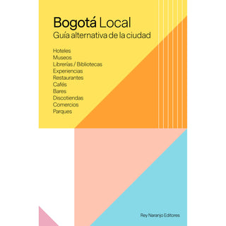 Bogotá Local: Guía Alternativa De La Cuidad