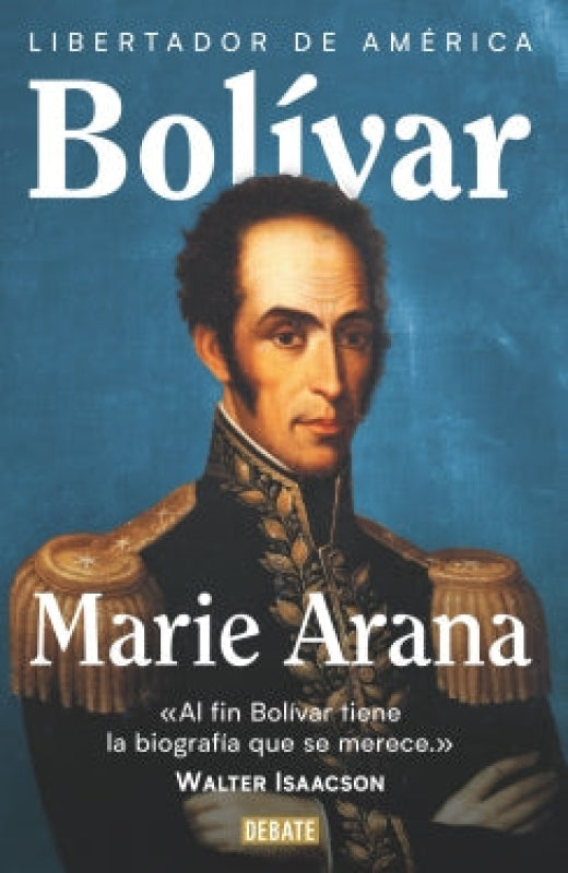 Bolivar. Libertador De America - Marie Arana
