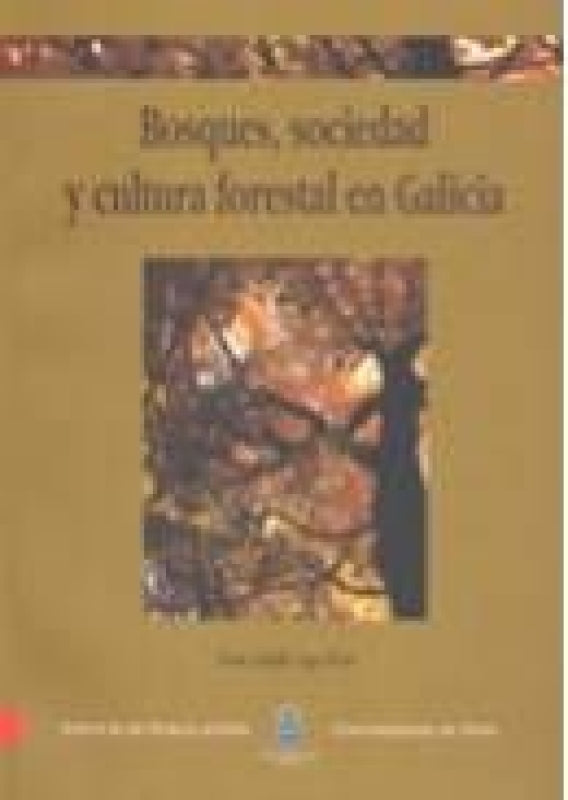 Bosque Sociedad Y Cultura Forestal En Galicia Libro