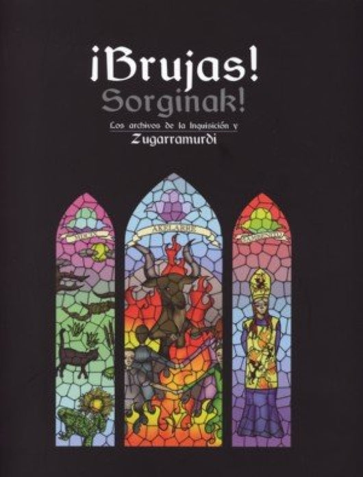 ¡brujas! Sorginak! Los Archivos De La Inquisición Y Zugarramurdi Libro