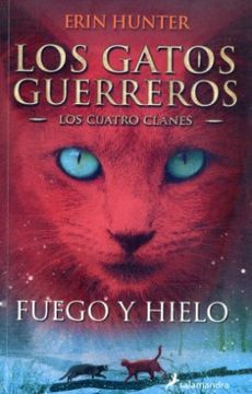 Los Gatos Guerreros Los Cuatro Clanes Fuego Y Hielo