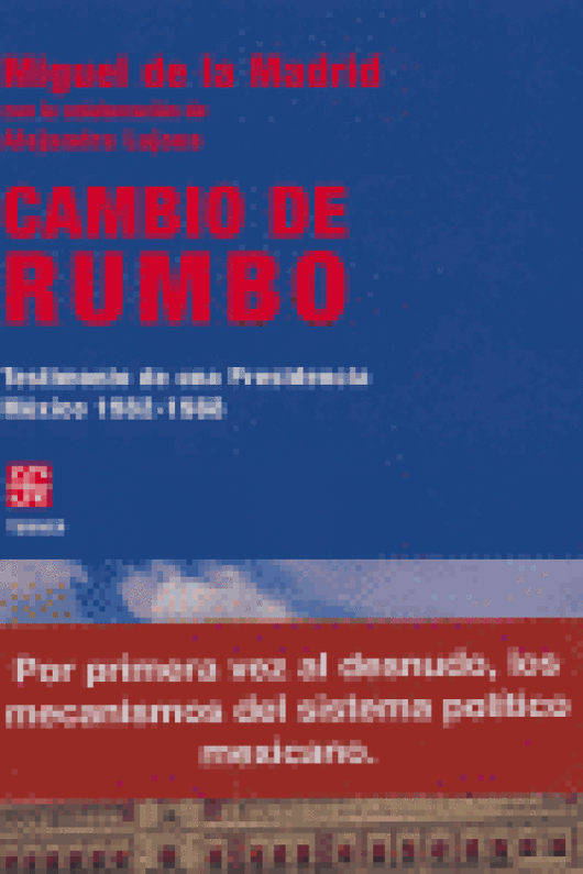 Cambio De Rumbotestimonio Una Presidencia. Mexico 1982-1988. Libro