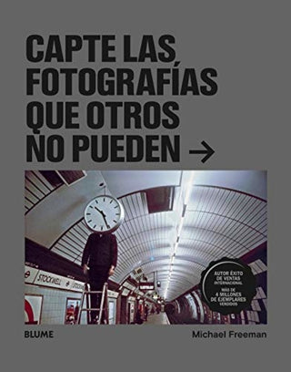 Capte Las Fotografías Que Otros No Pueden Libro