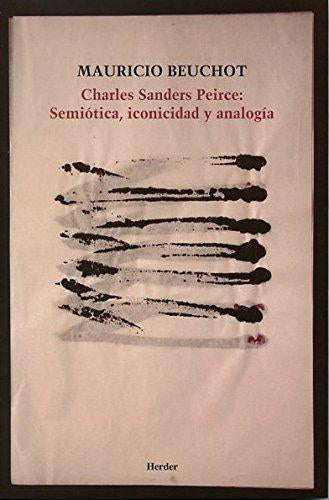 Charles Sanders Pierce: Semiotica, Iconicidad Y Analogía