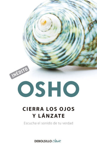 Cierra Los Ojos Y Lánzate (Osho Habla De Tú A Tú) Libro