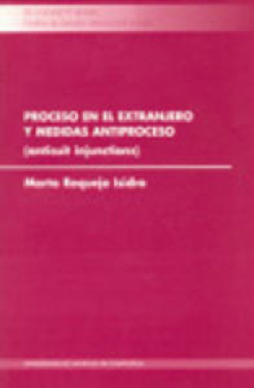 Cl/1-Proceso En El Extranjero Y Medidas Antiproceso (Antisuit Injunctions) Libro