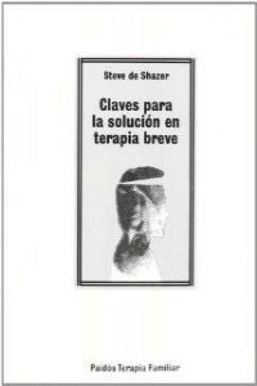 Claves Para La Solución En Terapia Breve Libro