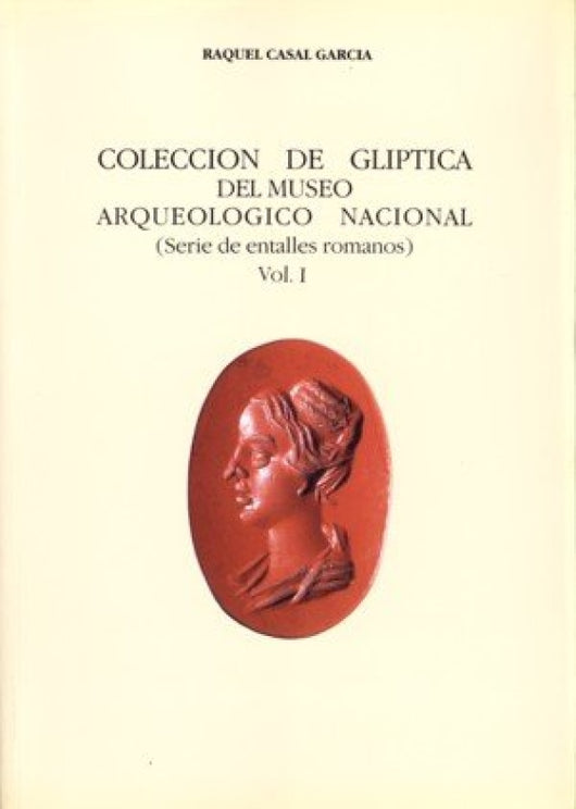 Colección De Glíptica Del Museo Arqueológico Nacional. Vol. I Libro