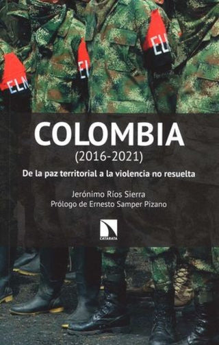 Colombia (2016-2021) De La Paz Territorial A Violencia No Resuelta Libro