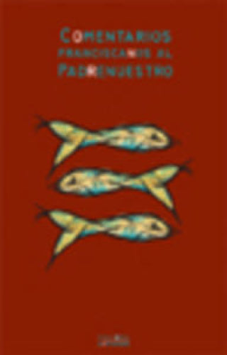 Comentarios Franciscanos Al Padrenuestro Libro