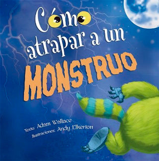 Cómo Atrapar A Un Monstruo Libro