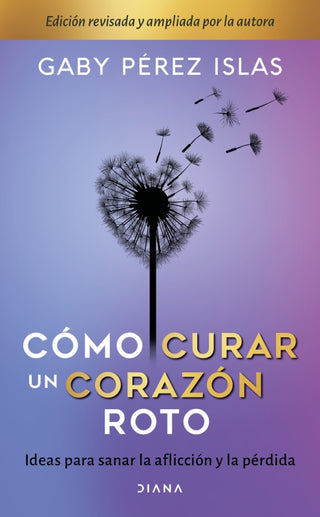 Cómo Curar Un Corazón Roto. 10 Aniversario Libro