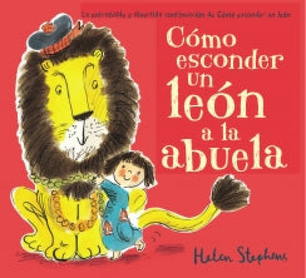 Cómo Esconder Un León A La Abuela Libro