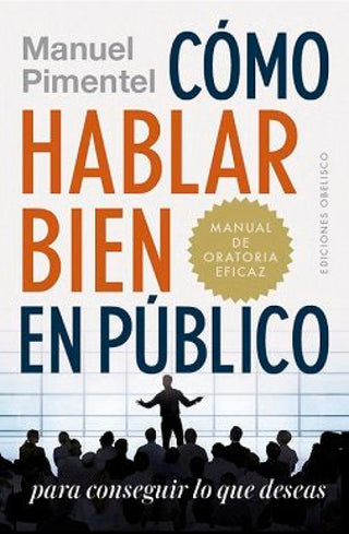 Cómo Hablar Bien En Público Para Conseguir Lo Que Deseas Libro