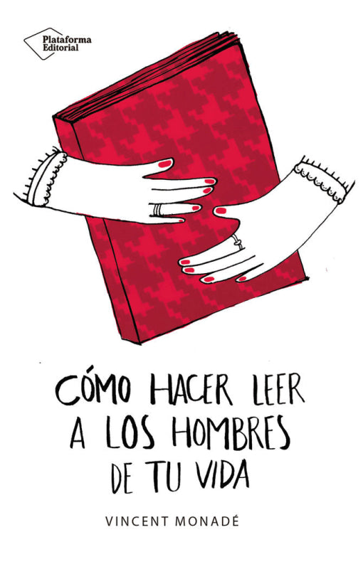 Cómo Hacer Leer A Los Hombres De Tu Vida Libro