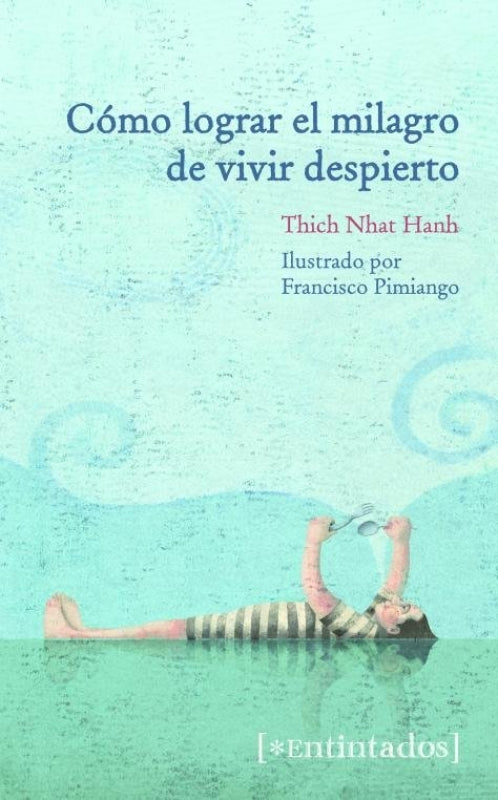 Cómo Lograr El Milagro De Vivir Despierto Libro