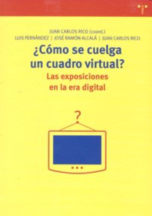 ¿cómo Se Cuelga Un Cuadro Virtual Las Exposiciones En La Era Digital Libro