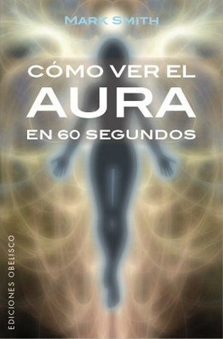 Cómo Ver El Aura En 60 Segundos Libro